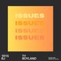 Issues (feat. BJ & Ty Boyland)