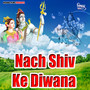 Nach Shiv Ke Diwana