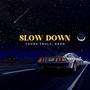 Slow Down