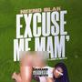 Excuse Me Maam (Explicit)