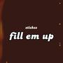 fill em up (Explicit)