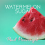 Watermelon Sugar