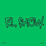 EL SHOW (Explicit)