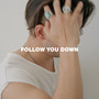 Follow You Down