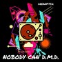 Nobody Can D.M.D.