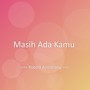 Masih Ada Kamu