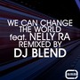 We Can Change The World (DJ Blend 2013 Remix)