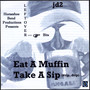 Eat a Muffin Take a Sip (drip, drip)