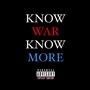 Know War, Know More (Explicit)