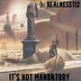 It's Not Mandatory (Explicit)