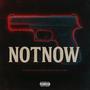 notnow (Explicit)