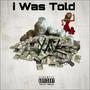 I Was Told (Explicit)