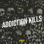 Addiction Kills (Explicit)