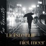 Liefste Huil Niet Meer