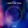 I Am For You