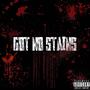 Got no stains (Explicit)