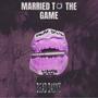 Married to the Game (Explicit)