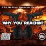 Why You Reachin? (Explicit)