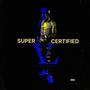 Super Certified (Explicit)