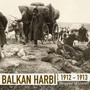 Balkan Harbi 1912-1913 (Orijinal Belgesel Müzikleri)