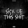 Sick Of This **** (Explicit)