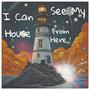 I Can See My House From Here (Explicit)