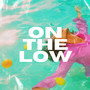On The Low