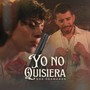 Yo no quisiera (Explicit)