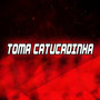 Toma Catucadinha (Live) [Explicit]