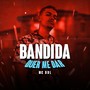 Bandida quer me dar (Explicit)