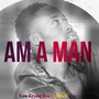 Am a man (Explicit)