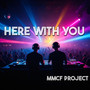 Here with you