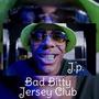 J.P. (Bad Bitty (Jersey Club)