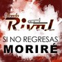 Si No Regresas Moriré