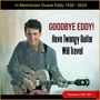 Goodbye Eddy - Have Twangy Guitar - Will travel