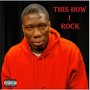 This How I Rock (Explicit)