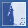 You Are Not Alone (Explicit)