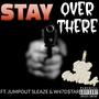 Stay Over There (feat. JumpOut Sleaze & W47D$TAR) [Explicit]