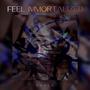 Feel Immortalized (feat. Paris La Mont)