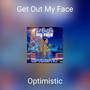 Get Out My Face (Explicit)