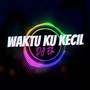 Waktu Ku Kecil (Remix)