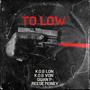 To Low (feat. K.O.B Von, Rees Money & Quan P) [Explicit]