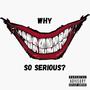 Why So Serious? (Explicit)