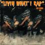 Livin What I Rap Vol 1 (Explicit)