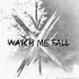 Watch Me Fall (Stripped)