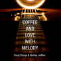 Coffee and Love with Melody