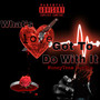 WHATS LOVE GOT TO DO WITH IT (Explicit)