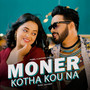 Moner Kotha Kou Na