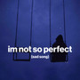 i'm not so perfect (sad song) (speed up)
