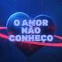 Mtg - O Amor Não Conheço (Remix) [Explicit]